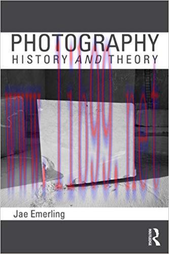 Photography: History and Theory 1st Edition,