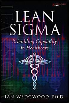 Lean Sigma&ndash;Rebuilding Capability in Healthcare 1st Edition,