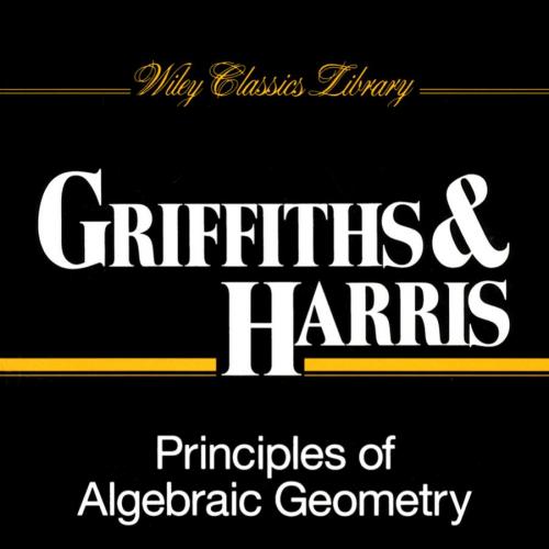 Principles of Algebraic Geometry - Griffiths, Phillip,Harris, Joe