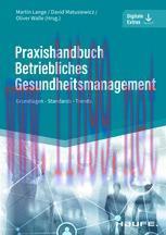 [PDF]Praxishandbuch Betriebliches Gesundheitsmanagement: Grundlagen - Standards - Trends