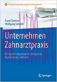 [AME]Unternehmen Zahnarztpraxis: Erfolgreich organisieren, delegieren, digitalisieren, skaliere...