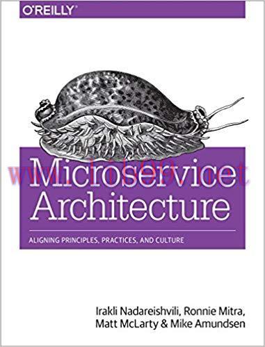Microservice Architecture: Aligning Principles, Practices, and Culture 1st Edition,
