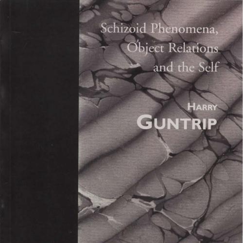 Schizoid Phenomena, Object Relations and the Self