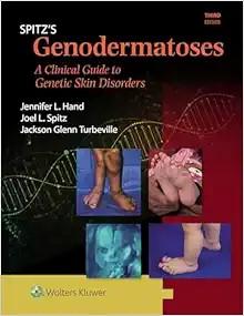 [AME]Spitz's Genodermatoses: A Full Color Clinical Guide to Genetic Skin Disorders, 3rd edition...