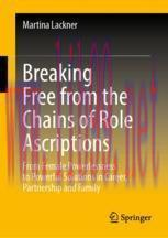 [PDF]Breaking Free from_ the Chains of Role Ascriptions: From_ Female Powerlessness to Powerful...