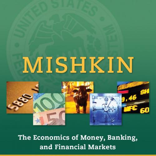 Economics of Money, Banking, and Financial Markets_ Business School Edition_ Fourth Edition, Th...