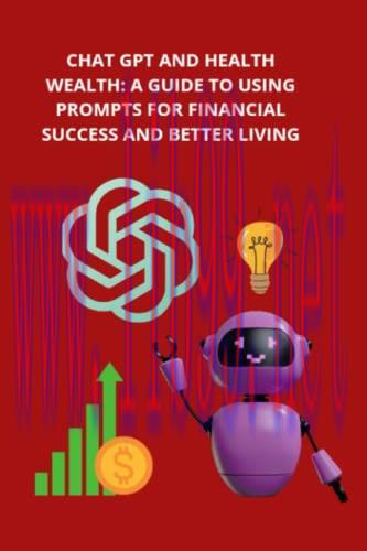 [FOX-Ebook]Chat GPT and Health Wealth: A Guide to Using Prompts for Financial Success and Bette...