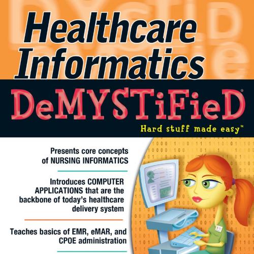 Healthcare Informatics DeMYSTiFieD (Demystified Nursing)