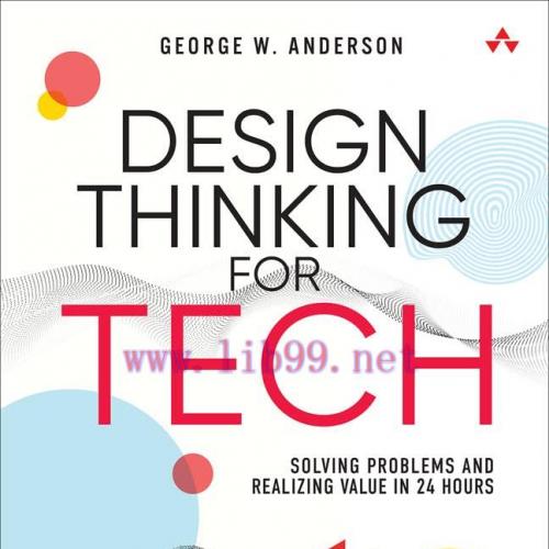 [FOX-Ebook]Design Thinking for Tech: Solving Problems and Realizing Value in 24 Hours