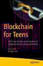 [PDF]Blockchain for Teens: With Case Studies and Examples of Blockchain Across Various Industri...