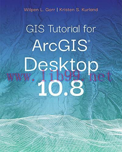 [FOX-Ebook]GIS Tutorial for ArcGIS Desktop 10.8, 7th Edition