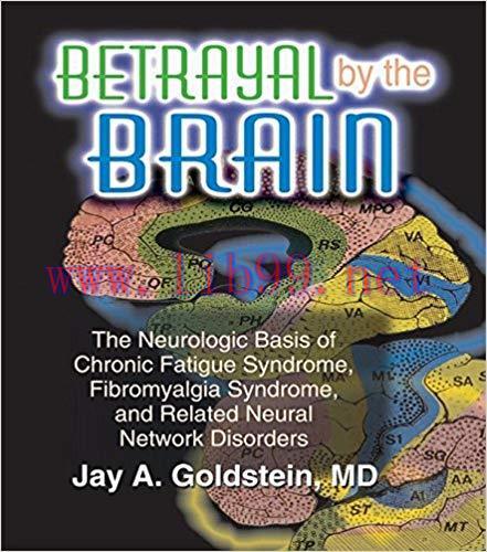 (PDF)Betrayal by the Brain: The Neurologic Basis of Chronic Fatigue Syndrome, Fibromyalgia Synd...