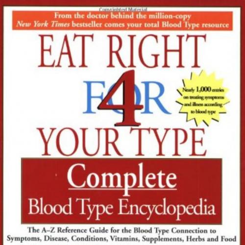 Eat Right for Your Type Complete Blood Type Encyclopedia