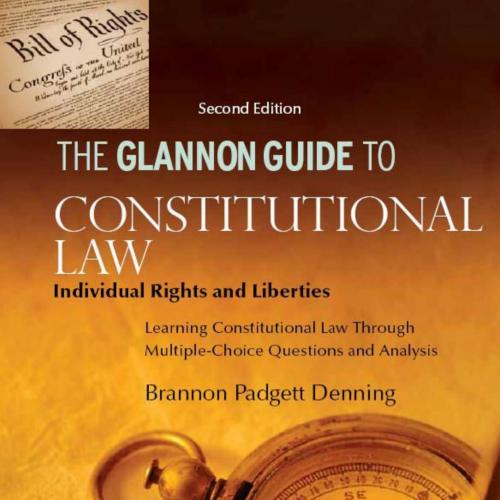 Glannon Guide to Constitutional Law Individual Rights and Liberions and Analysis (Glannon Guide...