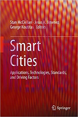 Smart Cities: Applications, Technologies, Standards, and Driving Factors 1st ed. 2018 Edition,