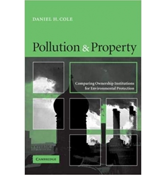 Pollution and Property Comparing Ownership Institutions for Environmental Protection