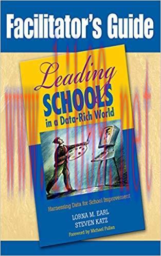 Facilitator&rsquo;s Guide to Leading Schools in a Data-Rich World: Harnessing Data for School Improve...