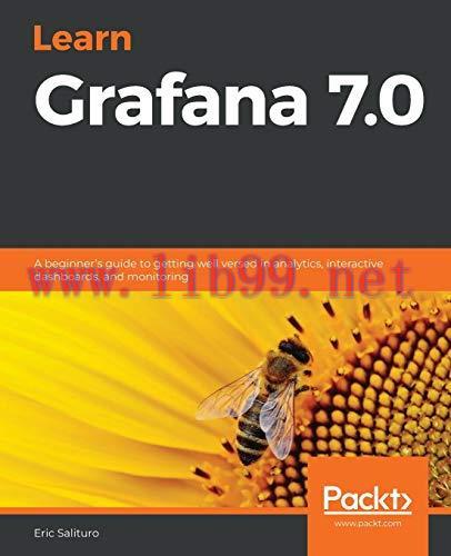 [FOX-Ebook]Learn Grafana 7.0: A beginner's guide to getting well versed in analytics, interacti...