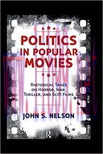 Politics in Popular Movies: Rhetorical Takes on Horror, War, Thriller, and Sci-Fi Films (Media ...