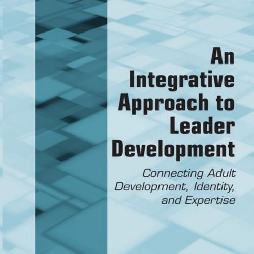 Integrative Approach to Leader Development Connecting Adult Devy, An - David V. Day & Michelle ...