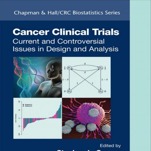 Cancer Clinical Trials_ Current and Controversial Issues in Design and Analysis