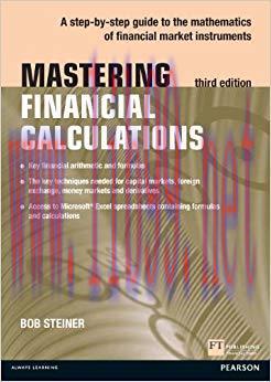 Mastering Financial Calculations: A step-by-step guide to the mathematics of financial market i...