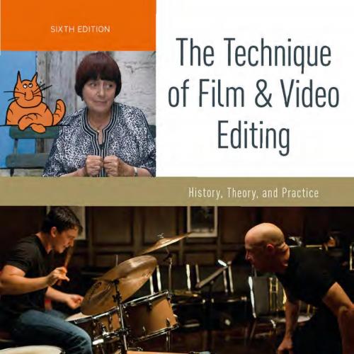 Technique of Film and Video Editing, The - Dancyger, Ken