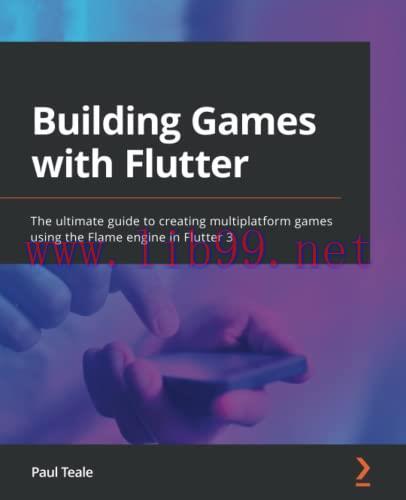[FOX-Ebook]Building Games with Flutter: The ultimate guide to creating multiplatform games usin...