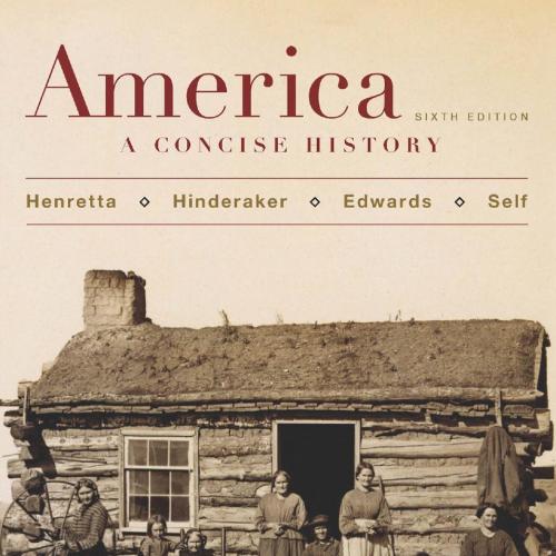 America A Concise History, 6th Edition by James A. Henretta