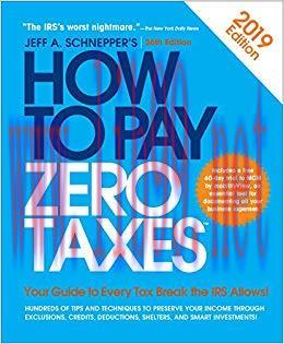How to Pay Zero Taxes, 2019 36th Edition,