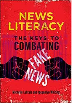 News Literacy: The Keys to Combating Fake News