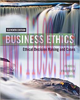 Test Bank for Business Ethics: Ethical Decision Making & Cases 11th Edition by O. C. Ferrell