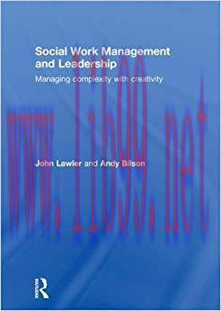 (PDF)Social Work Management and Leadership: Managing Complexity with Creativity 1st Edition