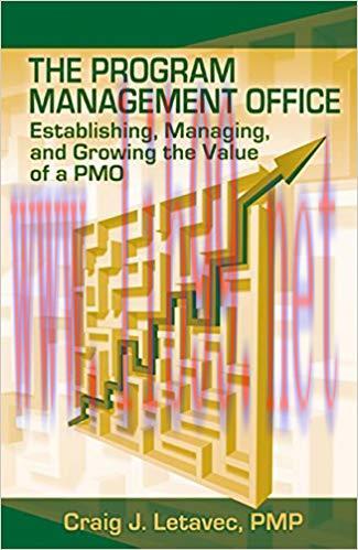 The Program Management Office: Establishing, Managing and Growing the Value of a PMO 1st Editio...