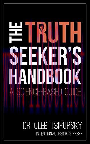 The Truth-Seeker&rsquo;s Handbook: A Science-Based Guide