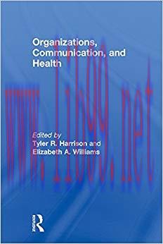 Organizations, Communication, and Health 1st Edition,