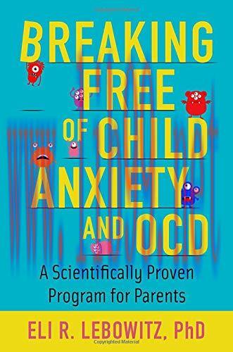 [AME]Breaking Free of Child Anxiety and OCD: A Scientifically Proven Program for Parents (Origi...