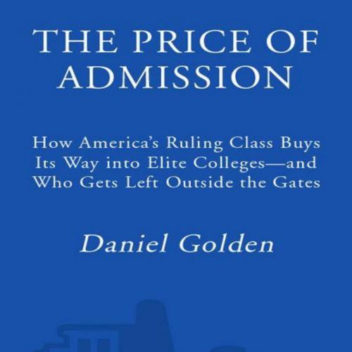 Price of Admission How America's Ruling Class Buys Its Way into Elite Colleges and Who Gets Lef...
