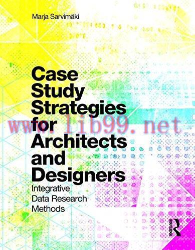 [FOX-Ebook]Case Study Strategies for Architects and Designers: Integrative Data Research Method...