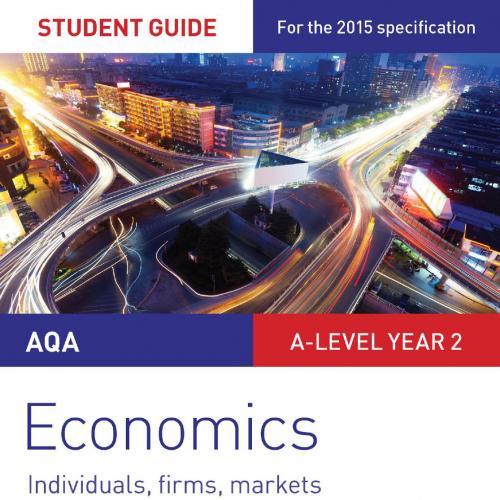 AQA A-level Economics Student Guide 3_ Individuals, firms, markets and market failure