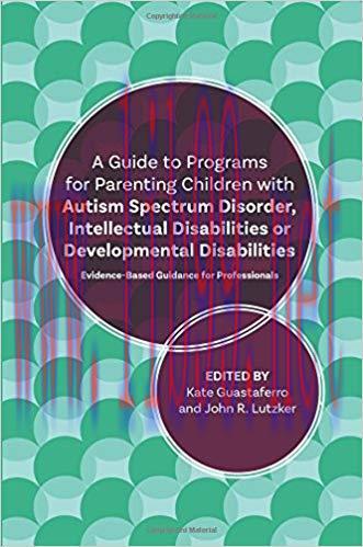 [PDF]A Guide to Programs for Parenting Children with Autism Spectrum Disorder, Intellectual Dis...