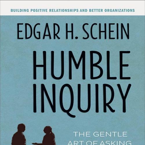 Humble Inquiry - Edgar H. Schein