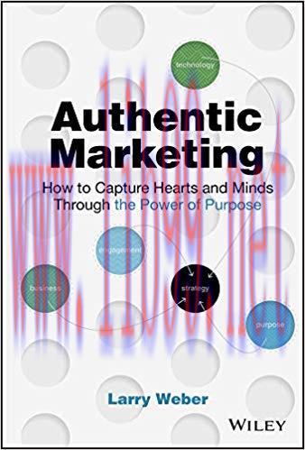 Authentic Marketing: How to Capture Hearts and Minds Through the Power of Purpose 1st Edition,