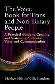 The Voice Book for Trans and Non-Binary People: A Practical Guide to Creating and Sustaining Au...