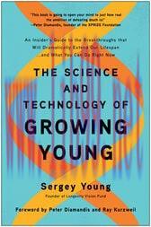 [AME]The Science and Technology of Growing Young : An Insider's Guide to the Breakthroughs that...