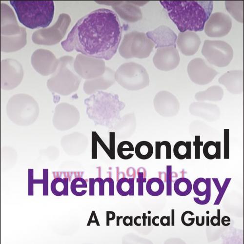[AME]Neonatal Haematology: A Practical Guide (EPUB)