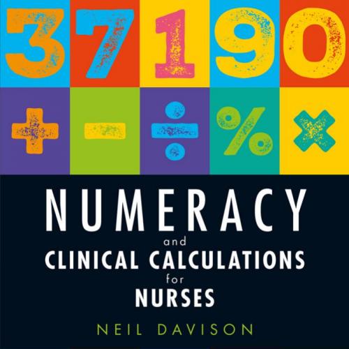 Numeracy And Clinical Calculations For Nurses
