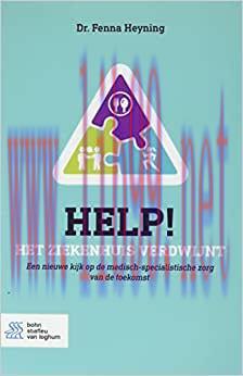 [AME]Help! Het ziekenhuis verdwijnt: Een nieuwe kijk op de medisch-specialistische zorg van de ...