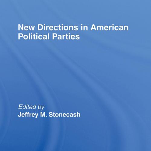 New Directions in American Political Parties - Jeffrey M. Stonecash (edt)
