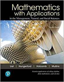 Mathematics with Applications In the Management, Natural, and Social Sciences, 12th Edition [Ma...